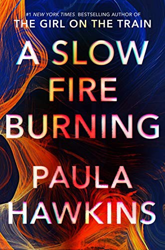 Paula Hawkins: A Slow Fire Burning (Hardcover, 2021, Riverhead Books)
