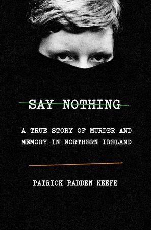 Patrick Radden Keefe: Say Nothing (EBook, 2019, Doubleday)