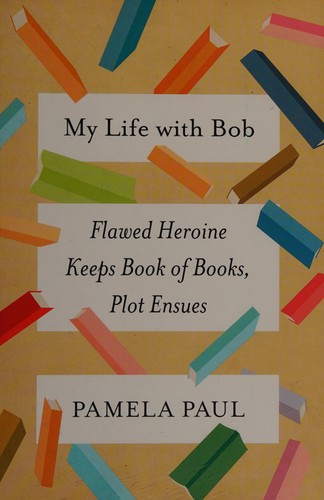 Pamela Paul: My life with Bob (2017, Henry Holt and Company)