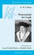 Georg Wilhelm Friedrich Hegel, Anton Friedrich Koch, Friederike Schick: Wissenschaft der Logik. (Paperback, German language, 2002, Akademie-Verlag)