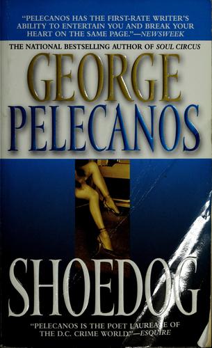 George P. Pelecanos: Shoedog (2004, Warner Books)