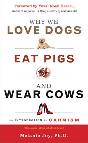Yuval Noah Harari, Melanie Joy PhD: Why We Love Dogs, Eat Pigs, and Wear Cows (Paperback, 2020, Red Wheel)