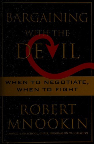 Robert H. Mnookin: Bargaining with the devil (2010, Simon & Schuster)