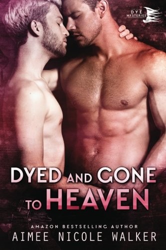 Aimee Nicole Walker: Dyed and Gone to Heaven (Paperback, 2017, Aimee Nicole Walker (author name))