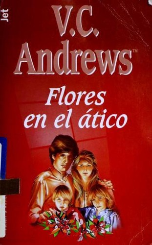 V. C. Andrews: Flores en el ático (Paperback, Spanish language, 1998, Plaza & Janes Editores, S.A.)