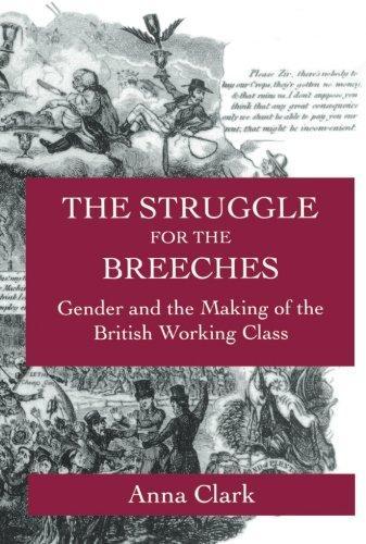 Anna Clark: The struggle for the breeches : gender and the making of the British working class (1997)