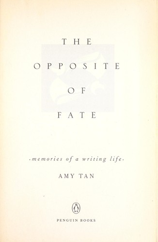 Amy Tan: The opposite of fate : memories of a writing life