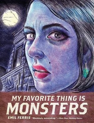 Emil Ferris: My Favorite Thing Is Monsters, vol 1 (Paperback, 2017, Fantagraphics)
