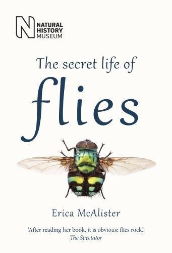 Erica McAlister: The Secret Life of Flies (Paperback, The Natural History Museum)