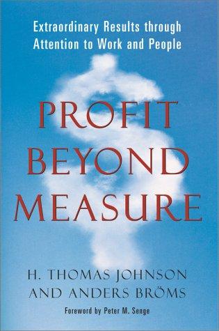 H. Thomas Johnson, Anders Broms: Profit Beyond Measure (Hardcover, 2000, Free Press)