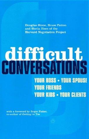 Douglas Stone, Bruce Patton, Sheila Heen: Difficult conversations (2000, Penguin)
