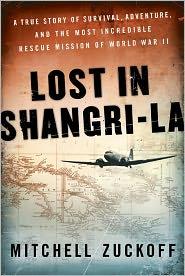 Mitchell Zuckoff: Lost in Shangri-la (2011, HarperCollins)
