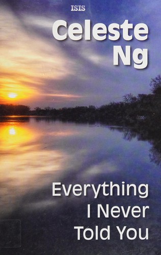 Celeste Ng: Everything I Never Told You (2014, Thorndike Press)