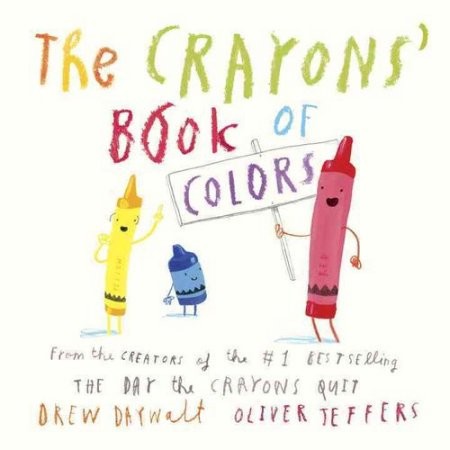 Oliver Jeffers, Drew Daywalt: The Crayons' Book of Colors (2013, Scholastic)