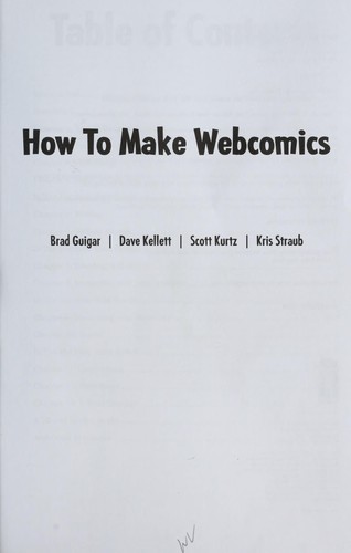 Scott Kurtz, Kris Straub, Dave Kellett, Brad Guigar: How to Make Webcomics (Paperback, 2008, Image Comics)