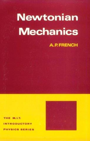 A. P. French: Newtonian Mechanics (M.I.T. Introductory Physics Series) (1971, W. W. Norton)