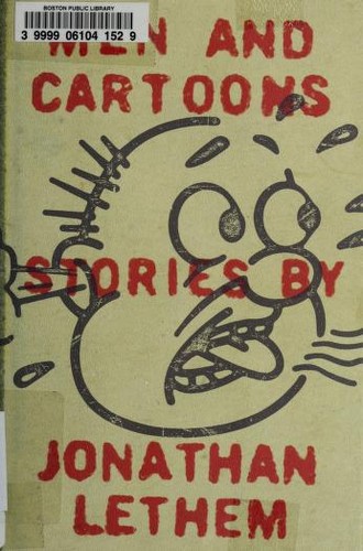 Jonathan Lethem: Men and cartoons (2004, Doubleday)