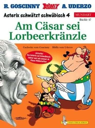 René Goscinny, Albert Uderzo, Klaus Mühlsteffen: Asterix Mundart Geb, Bd.47, Am Cäsar sei Lorbeerkränzle (Hardcover, Germanic (Other) language, 2001, Egmont Ehapa, Stgt.)