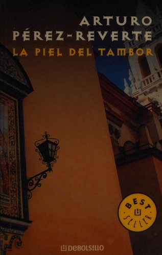 Arturo Pérez-Reverte: La piel del tambor (Paperback, Spanish language, 2004, De Bolsillo)