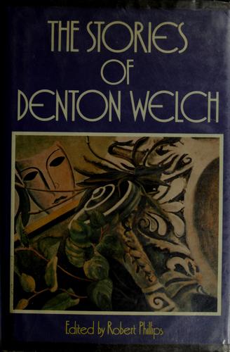 Denton Welch: The stories of Denton Welch (1985, Dutton)