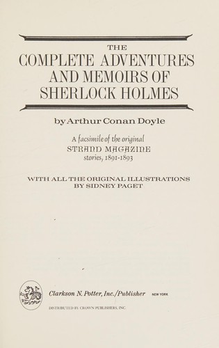 Arthur Conan Doyle: The complete adventures and memoirs of Sherlock Holmes (1975, C. N. Potter : distributed by Crown)