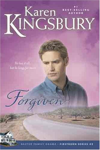 Karen Kingsbury: Forgiven (Firstborn Series #2) (Paperback, 2005, Tyndale House Publishers)