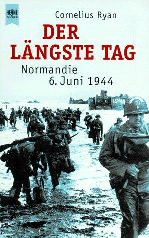 Cornelius Ryan: Der längste Tag. Normandie 6. Juni 1944. (Paperback, German language, 1998, Heyne)