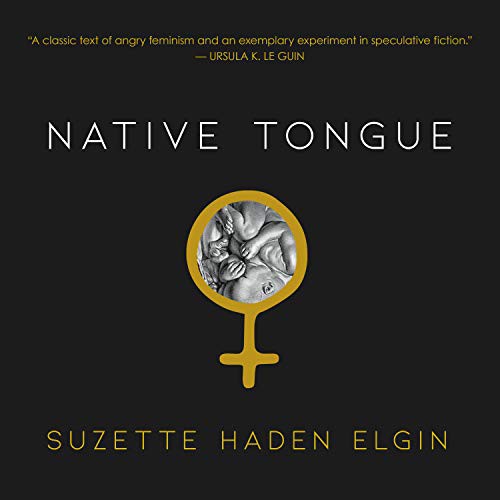 Amy Landon, Suzette Haden Elgin: Native Tongue (AudiobookFormat, 2019, HighBridge Audio)