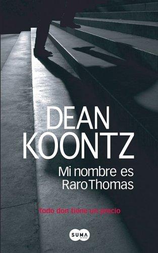 Dean Koontz, David Aaron Baker: Mi nombre es Raro Thomas (Paperback, Spanish language, 2007, Suma de Letras)