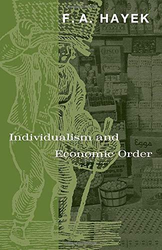Friedrich A. von Hayek: Individualism and Economic Order