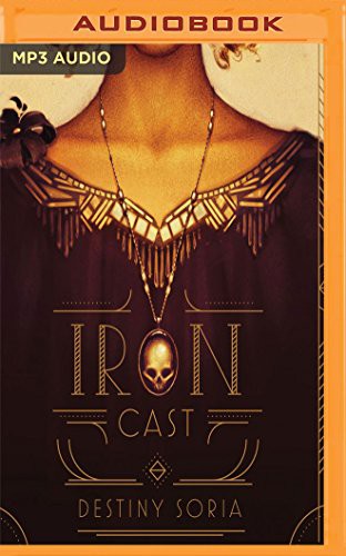 Destiny Soria, Christine Marshall: Iron Cast (AudiobookFormat, Audible Studios on Brilliance, Audible Studios on Brilliance Audio)