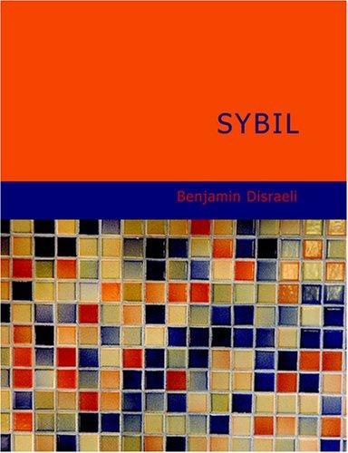 Benjamin Disraeli: Sybil (Large Print Edition) (Paperback, 2007, BiblioBazaar)