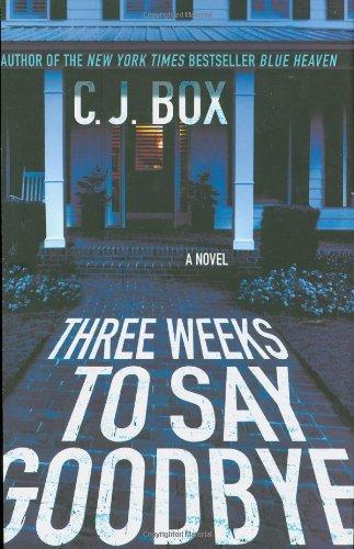 C. J. Box: Three weeks to say goodbye (2009)