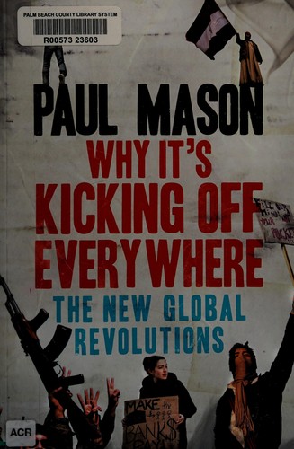 Paul Mason: Why it's kicking off everywhere (2012, Verso)