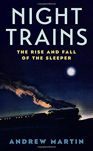 Andrew Martin: Night Trains (Hardcover, 2017, Profile Books Ltd, imusti)