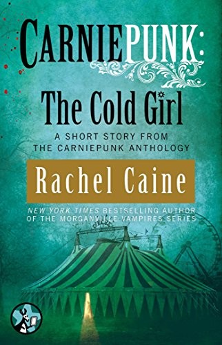 Rachel Caine: Carniepunk: The Cold Girl (2014, Pocket Star)