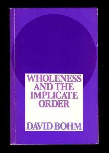 David Bohm: Wholeness and the Implicate Order (1981)