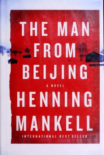 Henning Mankell: The man from Beijing (2010, Alfred A. Knopf)