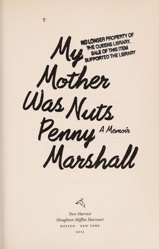 Penny Marshall: My mother was nuts (2012, Houghton Mifflin Harcourt)