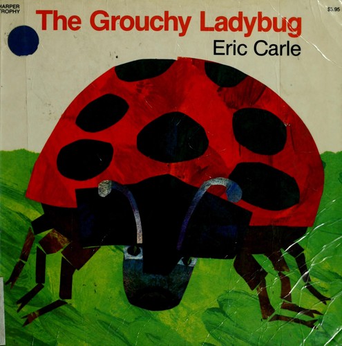 Eric Carle: The Grouchy Ladybug (1977, T.Y. Crowell Co.)