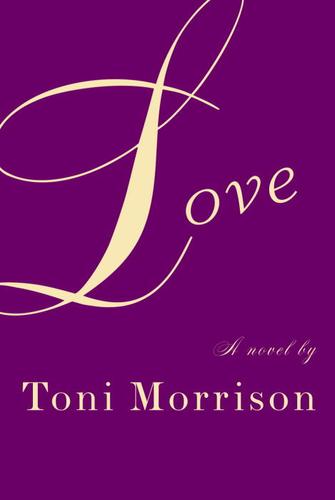 Toni Morrison: Love (EBook, 2003, Knopf Doubleday Publishing Group)