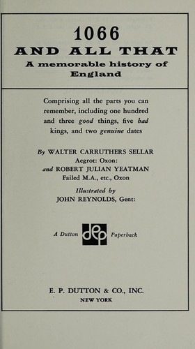 Walter Carruthers Sellar: 1066 and all that (1931, E.P. Dutton & Co., Inc.)