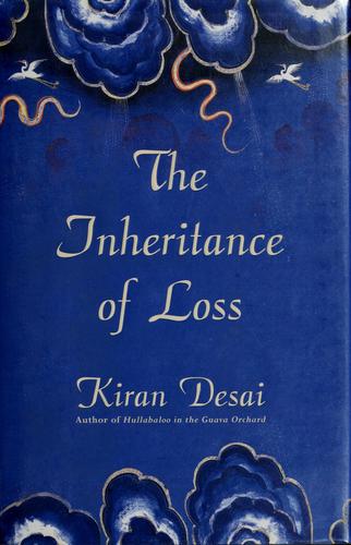 Kiran Desai: The inheritance of loss (2005, Atlantic Monthly Press)