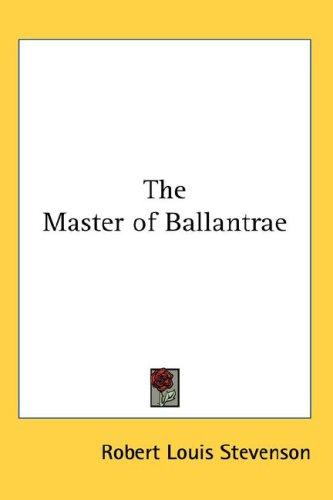 Stevenson, Robert Louis.: The Master of Ballantrae (Hardcover, 2007, Kessinger Publishing, LLC)