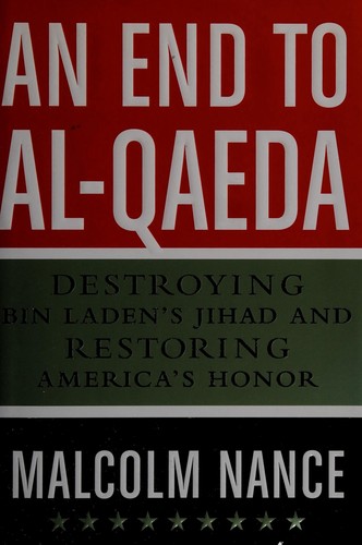 Malcolm W. Nance: An end to Al Qaeda (2010, St. Martin's Press)