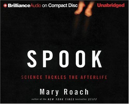 Mary Roach: Spook (AudiobookFormat, 2005, Brilliance Audio on CD Unabridged)