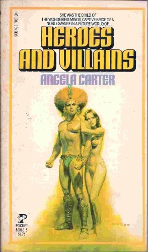 Angela Carter: Heroes and Villains (Paperback, 1972, NY Pocket Books 1972., Pocket)