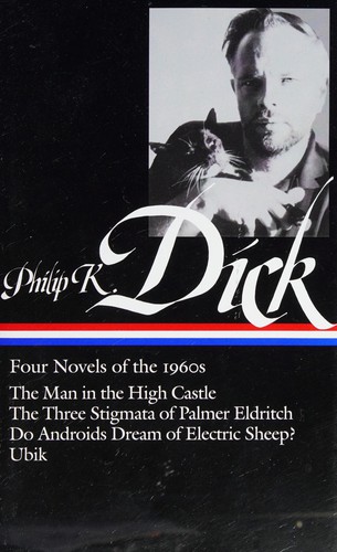Philip K. Dick: Four novels of the 1960s (2007, Library of America)