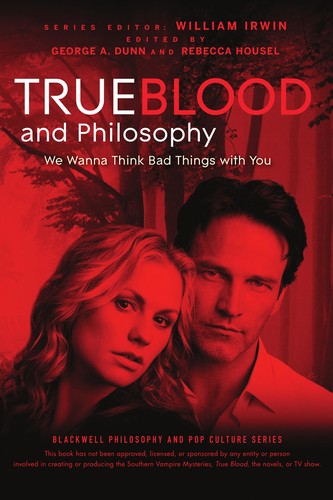 George A. Dunn: True blood and philosophy (2010, Wiley)