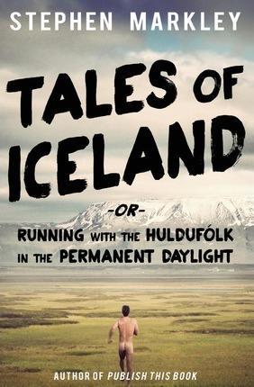 Stephen Markley, Sigga Rún: Tales of Iceland (2013)